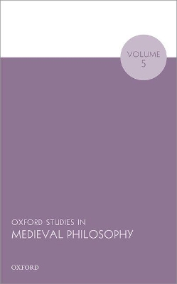Oxford Studies in Medieval Philosophy Volume 5 by Robert Pasnau