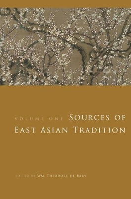 Sources of East Asian Tradition: Premodern Asia by Wm. Theodore De Bary