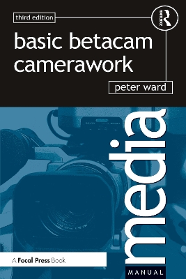 Basic Betacam Camerawork by Peter Ward