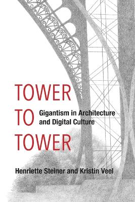 Tower to Tower: Gigantism in Architecture and Digital Culture book