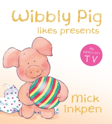 Wibbly Pig Opens His Presents Board Book by Mick Inkpen