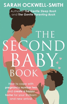 The Second Baby Book: How to cope with pregnancy number two and create a happy home for your firstborn and new arrival book