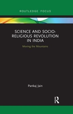 Science and Socio-Religious Revolution in India: Moving the Mountains book