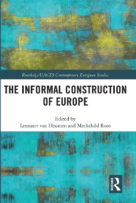 The Informal Construction of Europe by Lennaert van Heumen