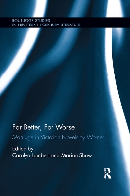 For Better, For Worse: Marriage in Victorian Novels by Women book