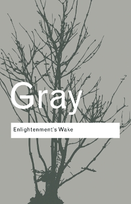 Enlightenment's Wake by John Gray