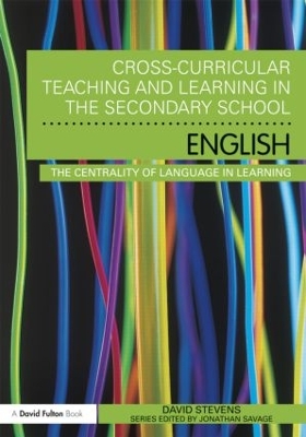 Cross-Curricular Teaching and Learning in the Secondary School ... English by David Stevens