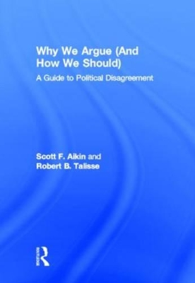 Why We Argue (And How We Should) by Scott Aikin