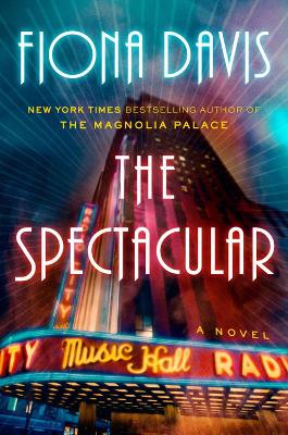 The Spectacular: A Novel by Fiona Davis