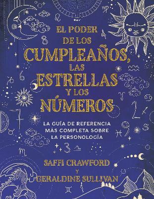 El poder de los cumpleaños, las estrellas y los números: La guía de referencia c ompleta de la personología / The Power of Birthdays, Stars & Numbers book