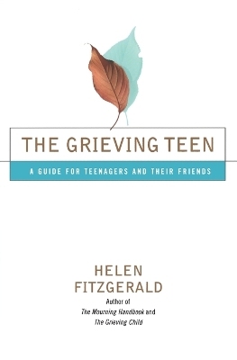 Grieving Teen: A Guide for Teenagers and Their Friends book