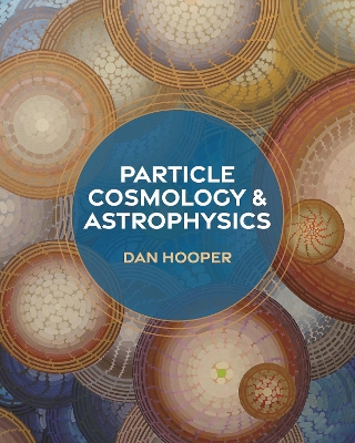 Particle Cosmology and Astrophysics book