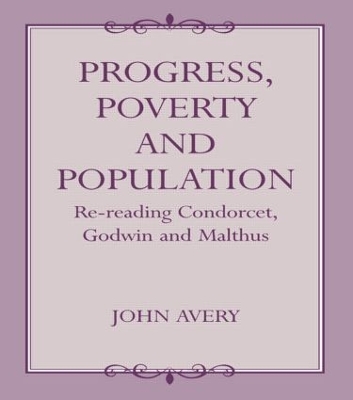 Progress, Poverty and Population: Re-reading Condorcet, Godwin and Malthus book