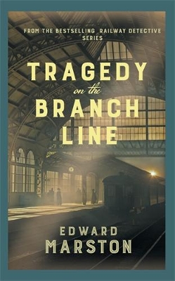 Tragedy on the Branch Line: The bestselling Victorian mystery series by Edward Marston