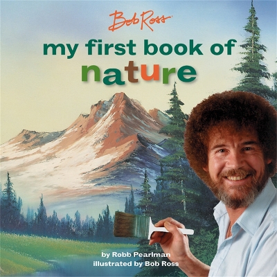 Bob Ross: My First Book of Nature book