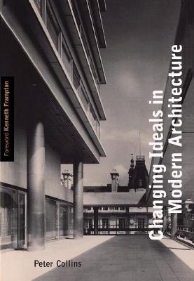 Changing Ideals in Modern Architecture by Peter Collins