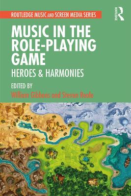 Music in the Role-Playing Game: Heroes & Harmonies by William Gibbons