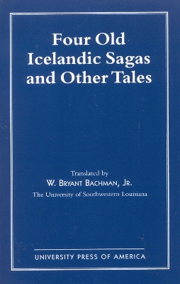 Four Old Icelandic Sagas and Other Tales by Bryant W. Bachman