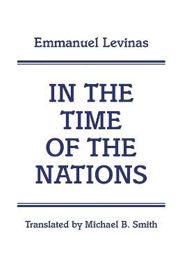 In the Time of the Nations by Emmanuel Levinas