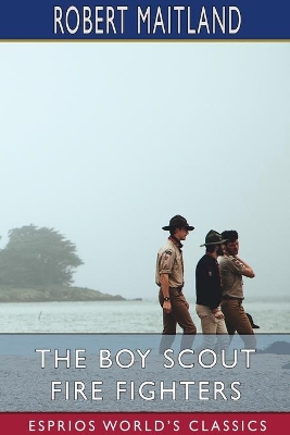 The Boy Scout Fire Fighters (Esprios Classics): or, Jack Danby's Bravest Deed book