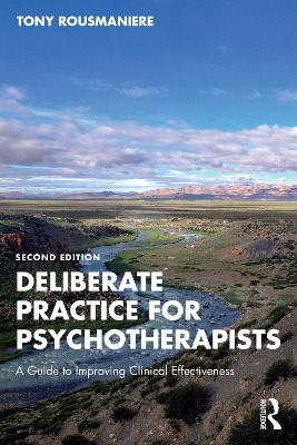 Deliberate Practice for Psychotherapists: A Guide to Improving Clinical Effectiveness by Tony Rousmaniere