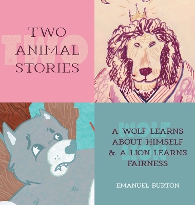 Two Animal Stories: A Wolf Learns About Himself & A Lion Learns Fairness book