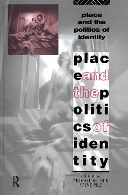 Place and the Politics of Identity by Michael Keith