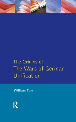 Wars of German Unification 1864 - 1871 by William Carr