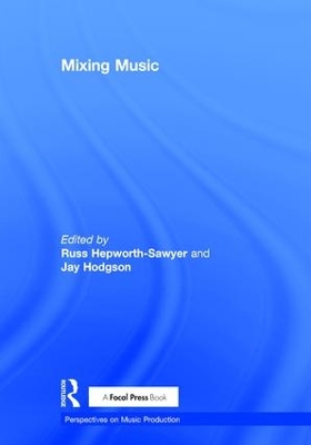 Mixing Music by Russ Hepworth-Sawyer