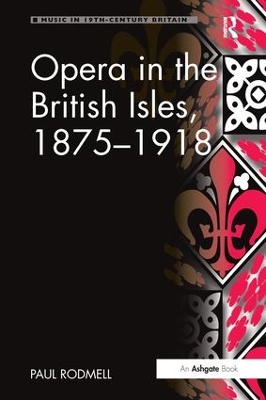 Opera in the British Isles, 1875-1918 book