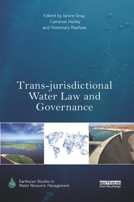 Trans-jurisdictional Water Law and Governance by Janice Gray