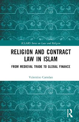 Religion and Contract Law in Islam: From Medieval Trade to Global Finance by Valentino Cattelan