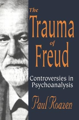 Trauma of Freud by Paul Roazen