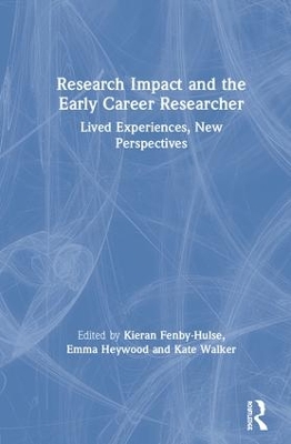 Research Impact and the Early Career Researcher: Lived Experiences, New Perspectives book