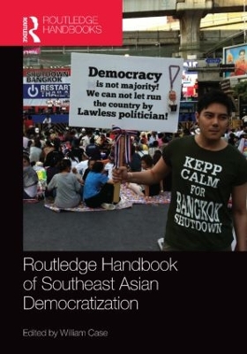 Routledge Handbook of Southeast Asian Democratization by William Case