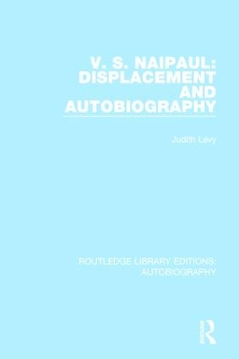 V. S. Naipaul: Displacement and Autobiography book