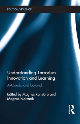 Understanding Terrorism Innovation and Learning: Al-Qaeda and Beyond book