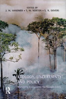 Ecology, Uncertainty and Policy: Managing Ecosystems for Sustainability book