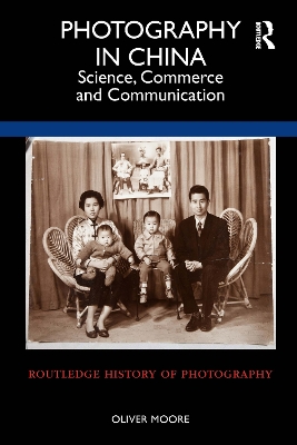 Photography in China: Science, Commerce and Communication book