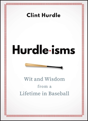 Hurdle-isms: Wit and Wisdom from a Lifetime in Baseball book
