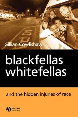 Blackfellas, Whitefellas and the Hidden Injuries of Race book