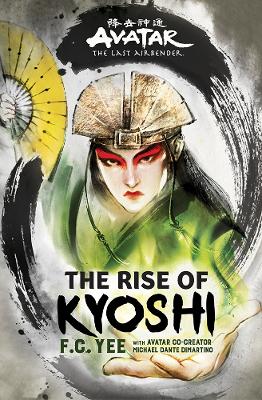 Avatar: The Last Airbender - The Rise of Kyoshi (Chronicles of the Avatar Book 1) book