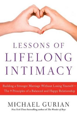 Lessons of Lifelong Intimacy: Building a Stronger Marriage Without Losing Yourself - The 9 Principles of a Balanced and Happy book