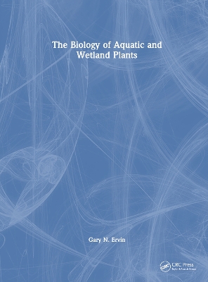 The Biology of Aquatic and Wetland Plants book