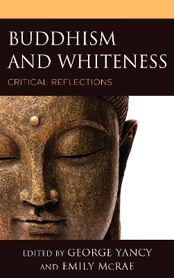 Buddhism and Whiteness: Critical Reflections by George Yancy