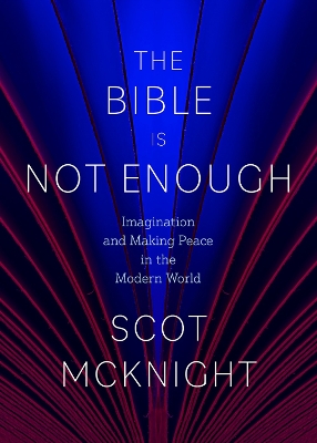 The Bible Is Not Enough: Imagination and Making Peace in the Modern World book