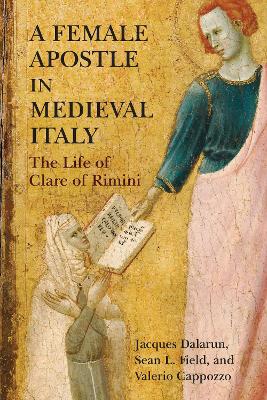 A Female Apostle in Medieval Italy: The Life of Clare of Rimini book