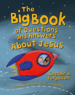 The Big Book of Questions and Answers about Jesus: A Family Guide to Jesus’ Life and Ministry book