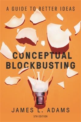Conceptual Blockbusting (Fifth Edition): A Guide to Better Ideas book
