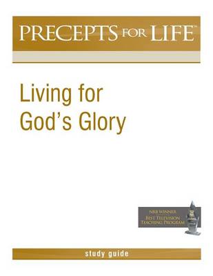 Precepts for Life Study Guide: Living for God's Glory book